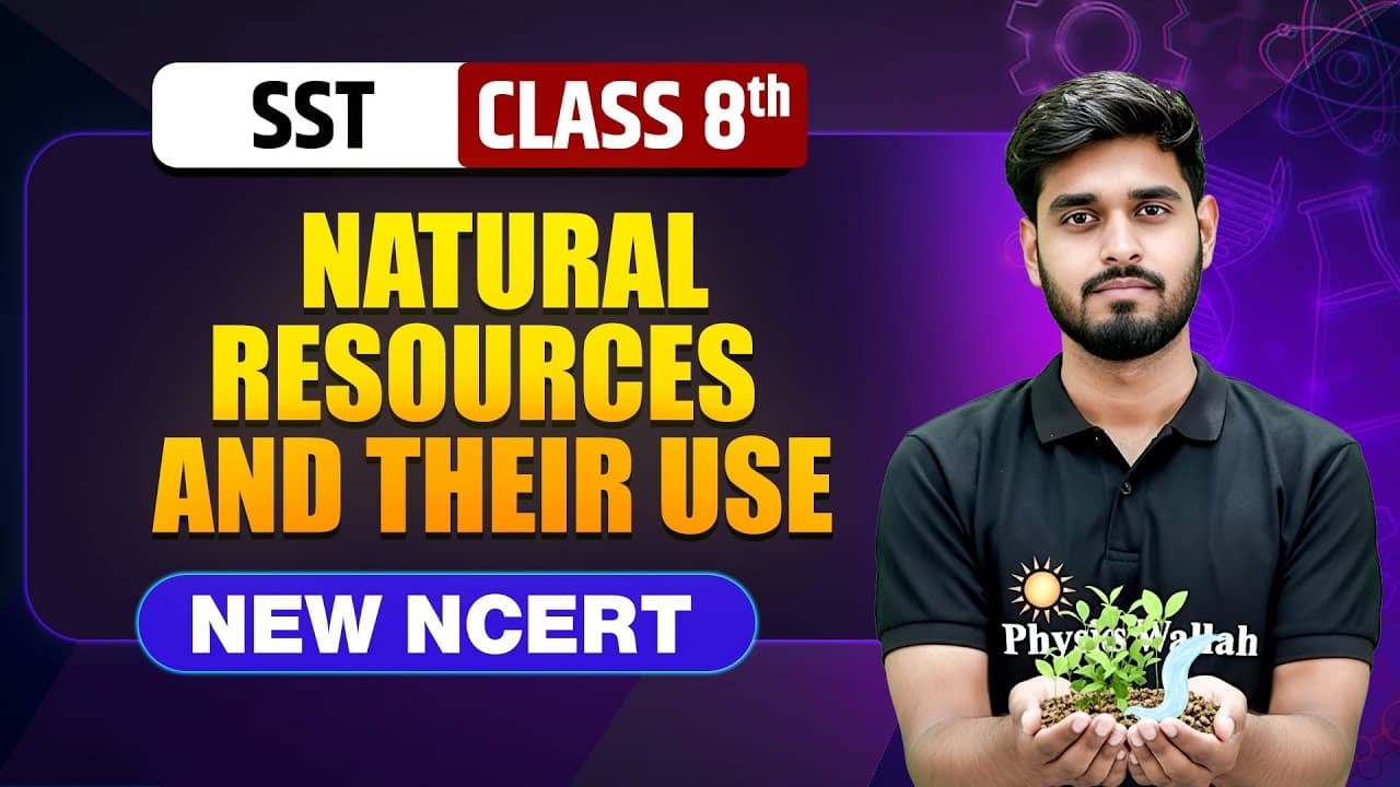 Natural Resources and Their Use Class 8 || NEW NCERT || SST || Complete Chapter